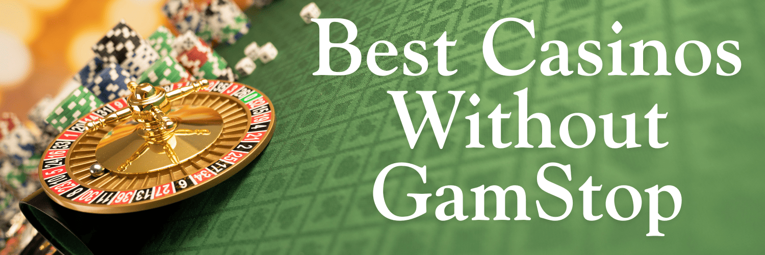Alternative Gambling Sites Not Covered by GamStop