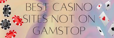 Discovering Casinos Not on GamStop UK Your Ultimate Guide